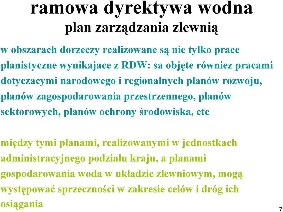 planów sektorowych, planów ochrony środowiska, etc między tymi planami, realizowanymi w jednostkach administracyjnego podziału