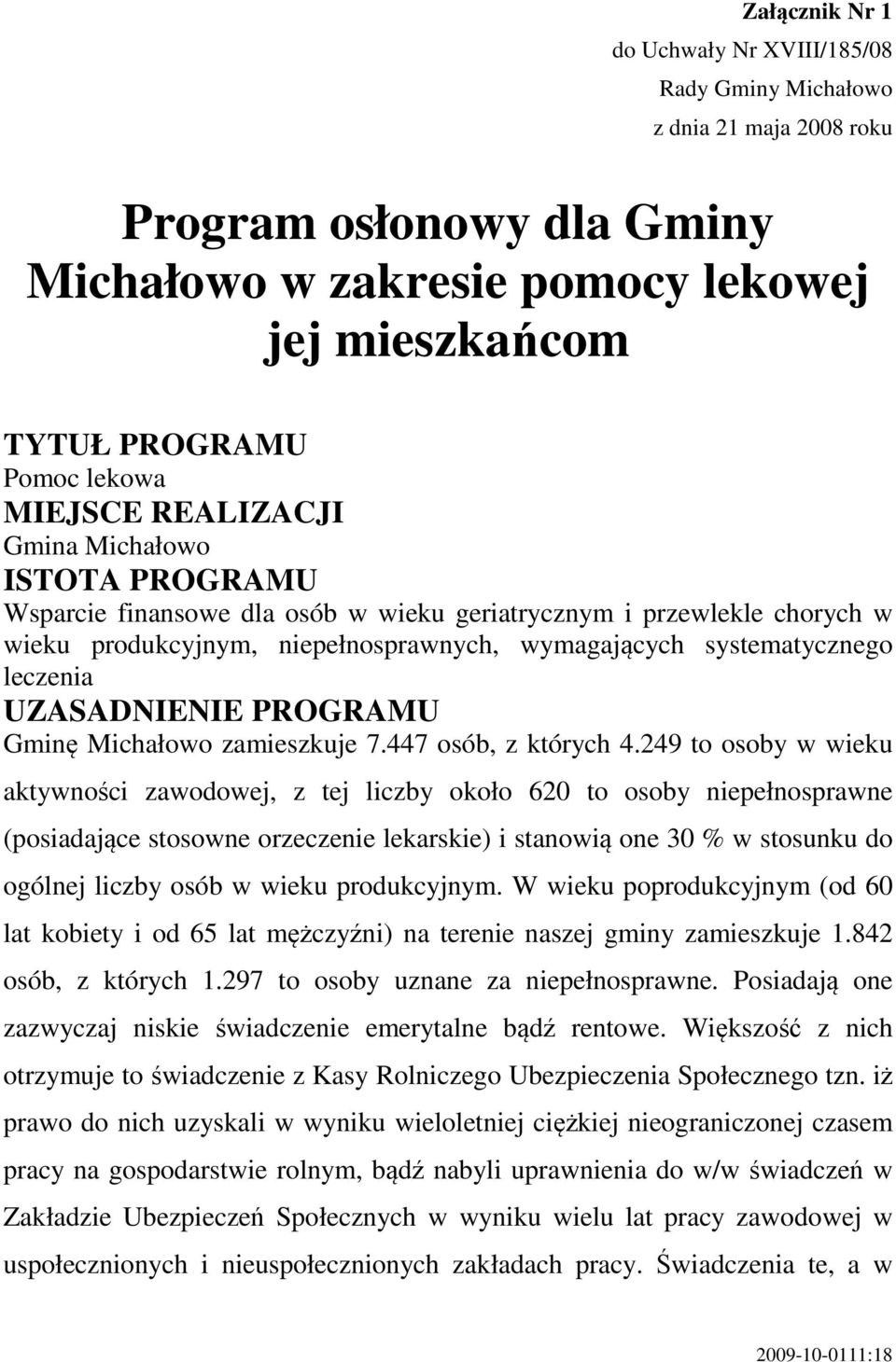 leczenia UZASADNIENIE PROGRAMU Gminę Michałowo zamieszkuje 7.447 osób, z których 4.