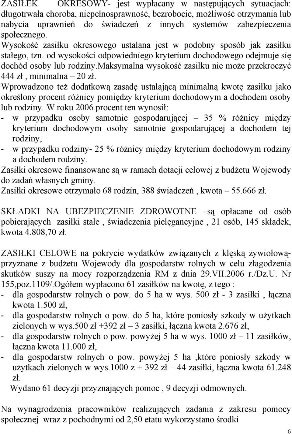 maksymalna wysokość zasiłku nie może przekroczyć 444 zł, minimalna 20 zł.