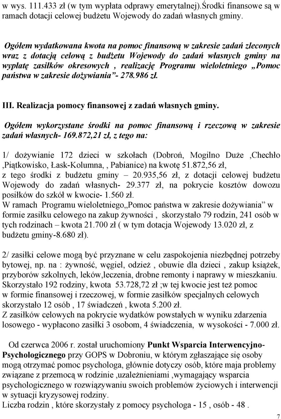 wieloletniego Pomoc państwa w zakresie dożywiania - 278.986 zł. III. Realizacja pomocy finansowej z zadań własnych gminy.