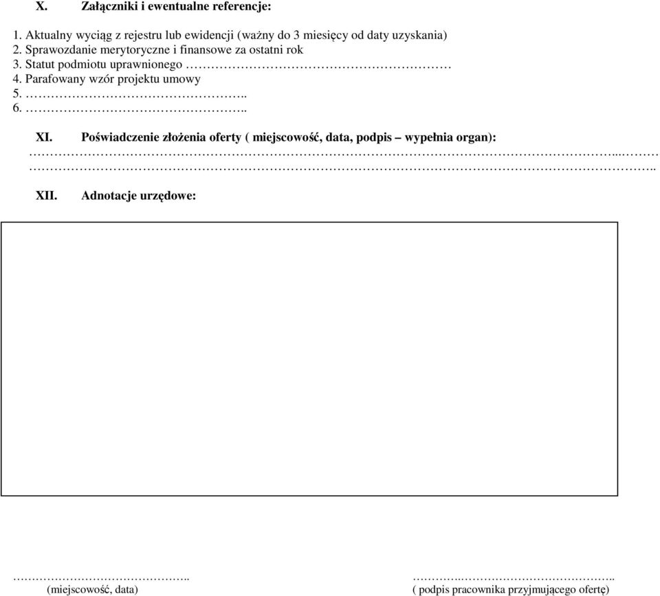 Sprawozdanie merytoryczne i finansowe za ostatni rok 3. Statut podmiotu uprawnionego 4.