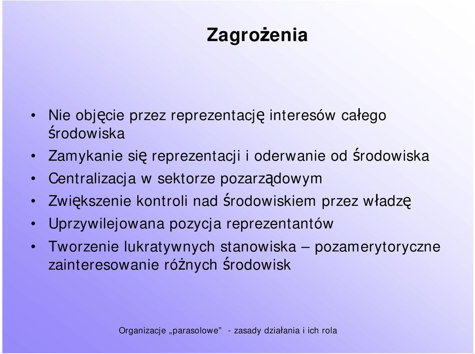 Zwiększenie kontroli nad środowiskiem przez władzę Uprzywilejowana pozycja