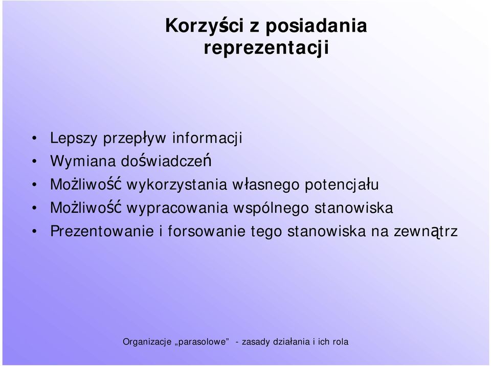 własnego potencjału Możliwość wypracowania wspólnego