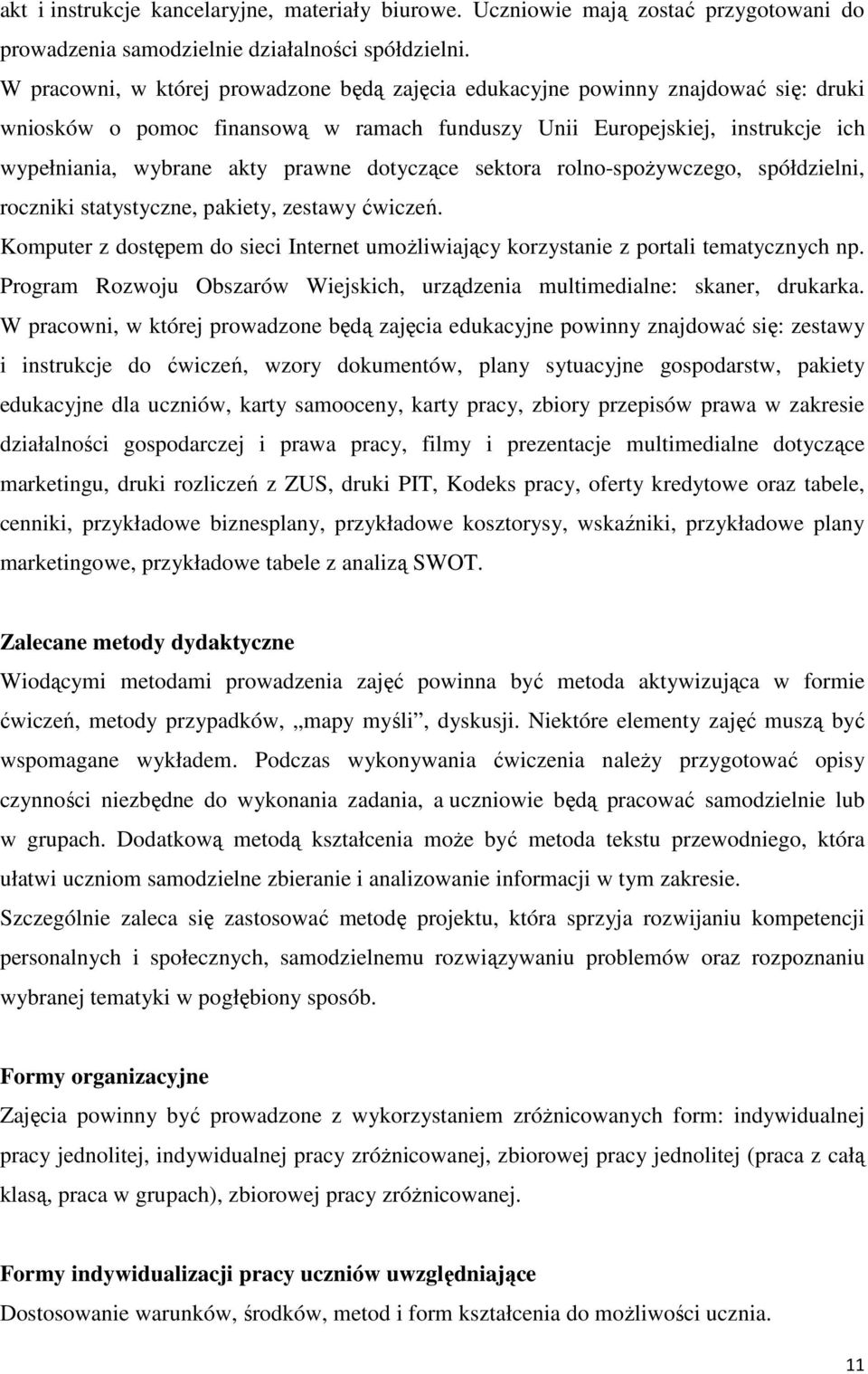 funduszy Unii Europejskiej, instrukcje ich wypełniania, wybrane akty prawne dotyczące sektora rolno-spożywczego, spółdzielni, roczniki statystyczne, pakiety, zestawy ćwiczeń.