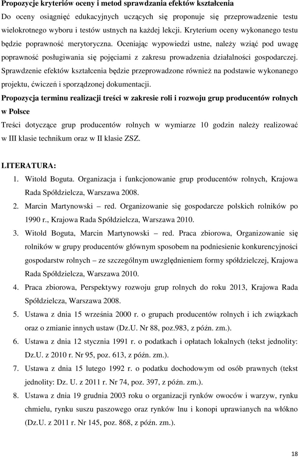 Oceniając wypowiedzi ustne, należy wziąć pod uwagę poprawność posługiwania się pojęciami z zakresu prowadzenia działalności gospodarczej.