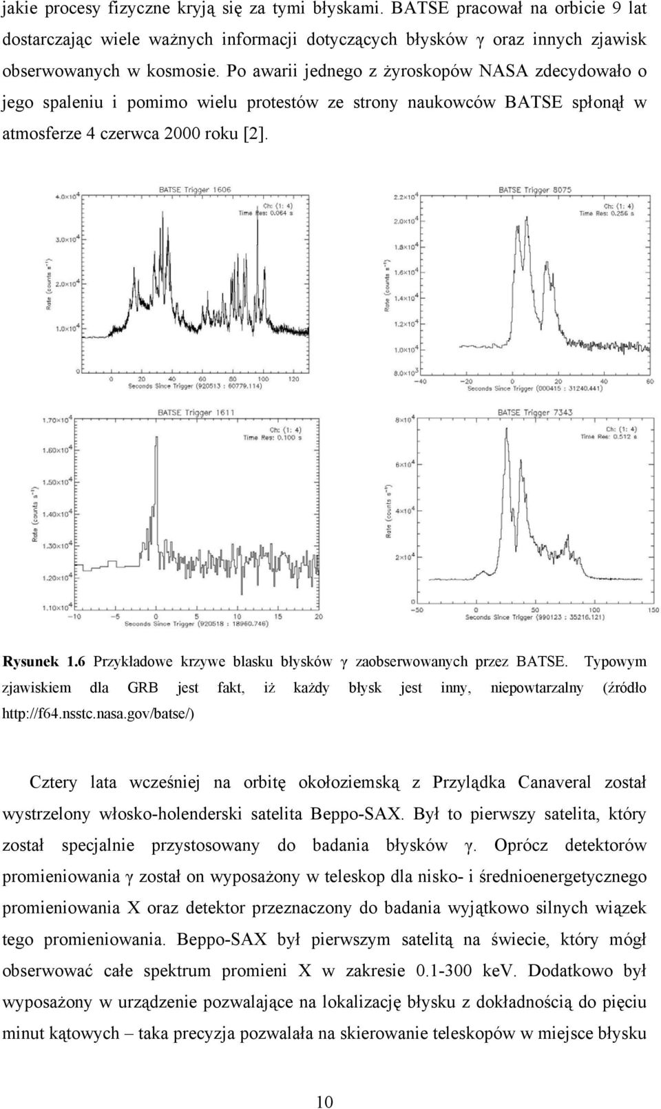 6 Przykładowe krzywe blasku błysków γ zaobserwowanych przez BATSE. Typowym zjawiskiem dla GRB jest fakt, iż każdy błysk jest inny, niepowtarzalny (źródło http://f64.nsstc.nasa.