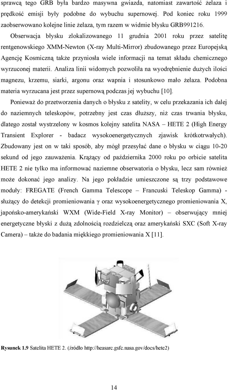 Obserwacja błysku zlokalizowanego 11 grudnia 2001 roku przez satelitę rentgenowskiego XMM-Newton (X-ray Multi-Mirror) zbudowanego przez Europejską Agencję Kosmiczną także przyniosła wiele informacji