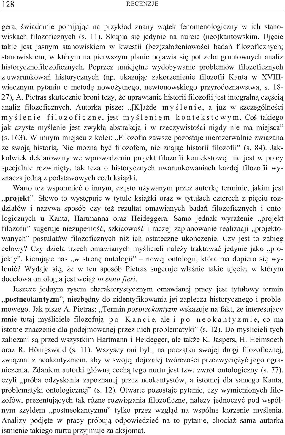 Poprzez umiej tne wydobywanie problemów filozoficznych z uwarunkowa historycznych (np.