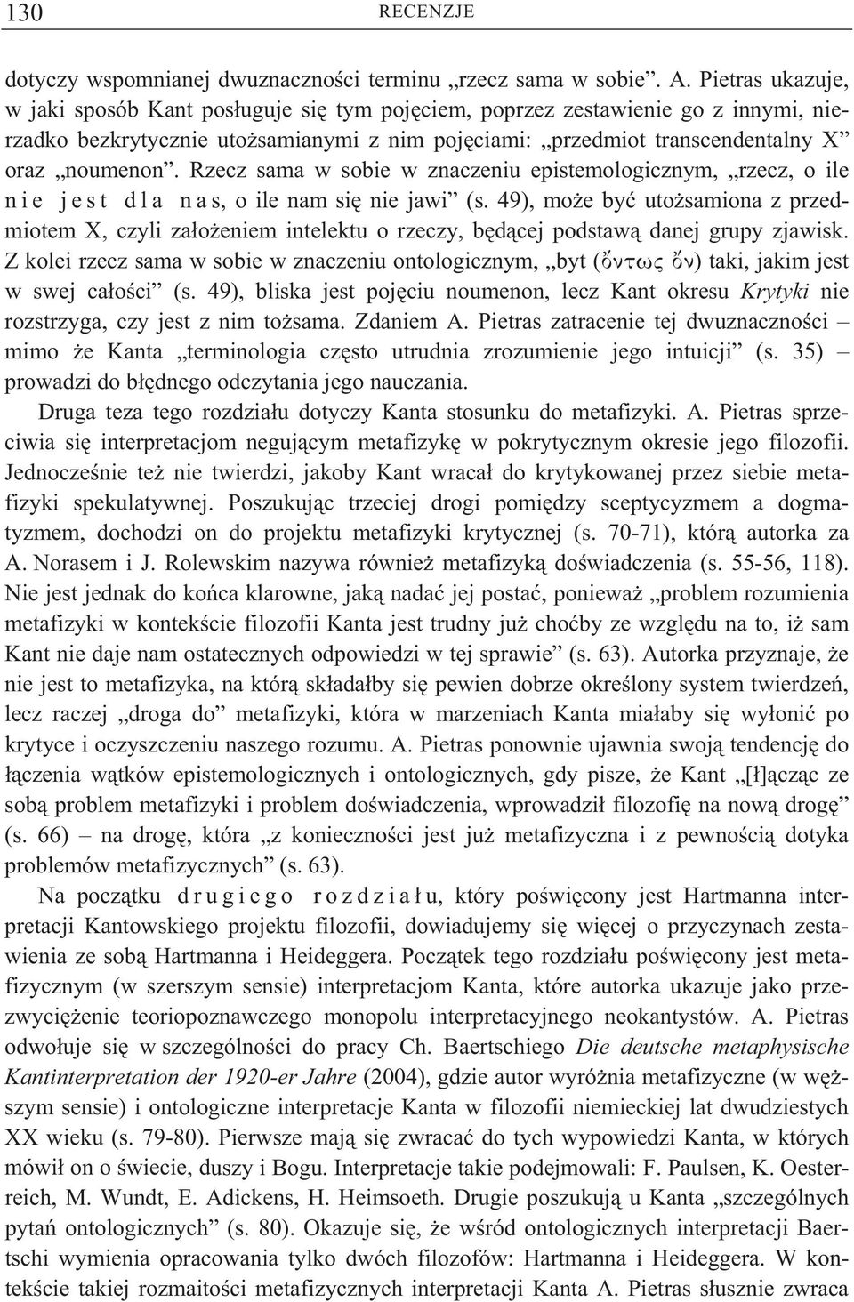 Rzecz sama w sobie w znaczeniu epistemologicznym, rzecz, o ile n i e j e s t d l a n a s, o ile nam si nie jawi (s.