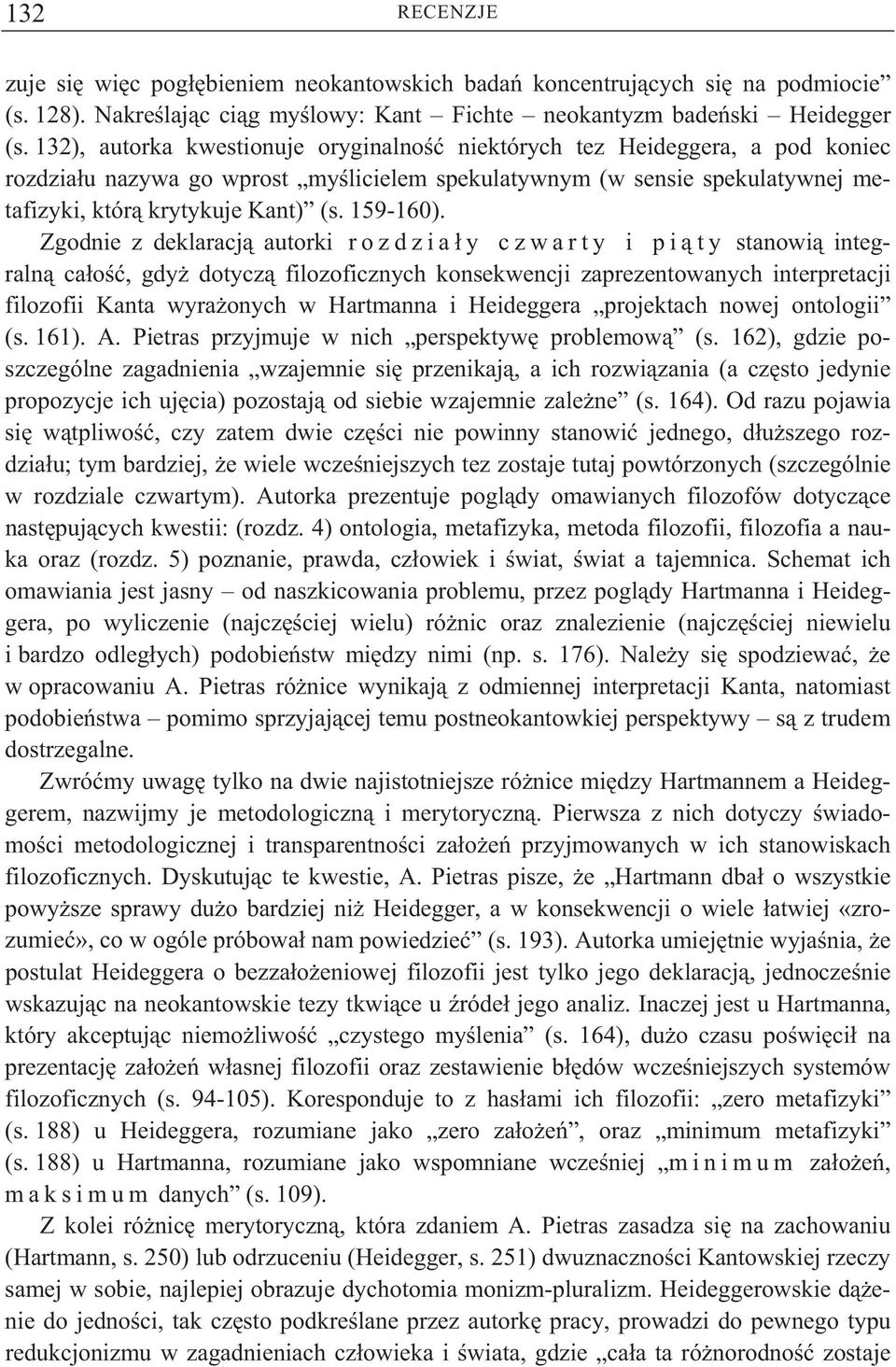 Zgodnie z deklaracj autorki r o z d z i a y c z w a r t y i p i t y stanowi integraln ca o, gdy dotycz filozoficznych konsekwencji zaprezentowanych interpretacji filozofii Kanta wyra onych w