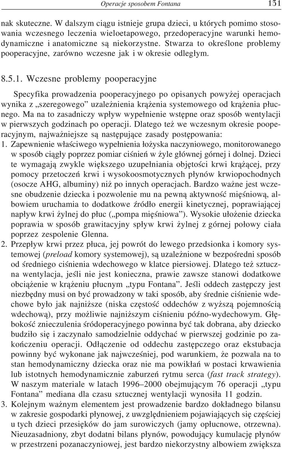 Stwarza to określone problemy pooperacyjne, zarówno wczesne jak i w okresie odległym. 8.5.1.