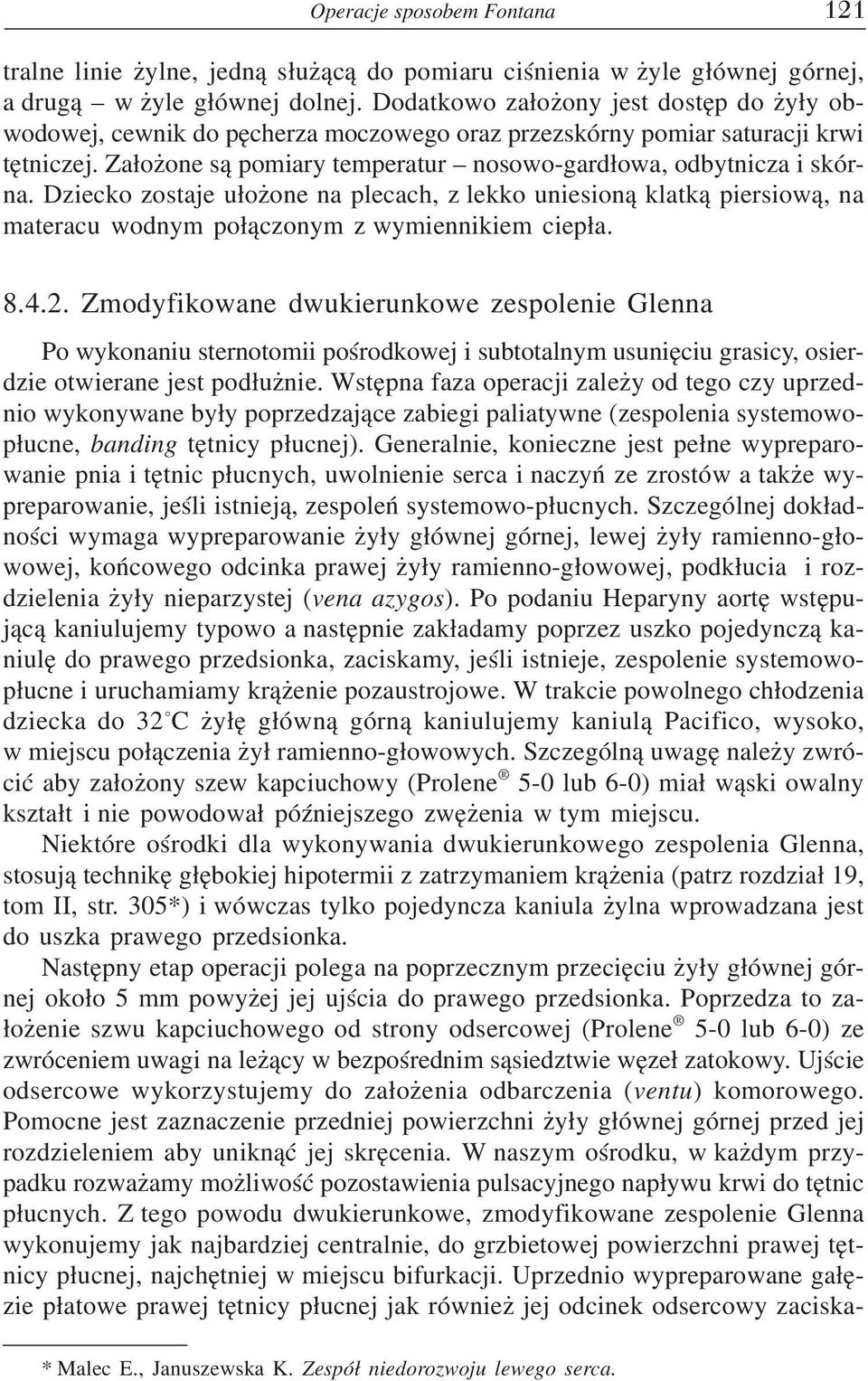 Dziecko zostaje ułożone na plecach, z lekko uniesioną klatką piersiową, na materacu wodnym połączonym z wymiennikiem ciepła. 8.4.2.