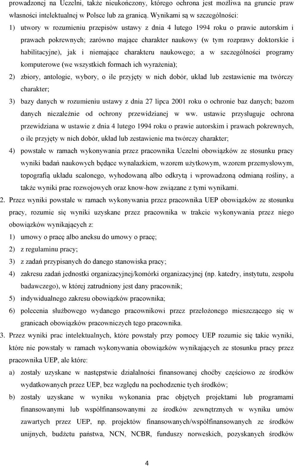 habilitacyjne), jak i niemające charakteru naukowego; a w szczególności programy komputerowe (we wszystkich formach ich wyrażenia); 2) zbiory, antologie, wybory, o ile przyjęty w nich dobór, układ