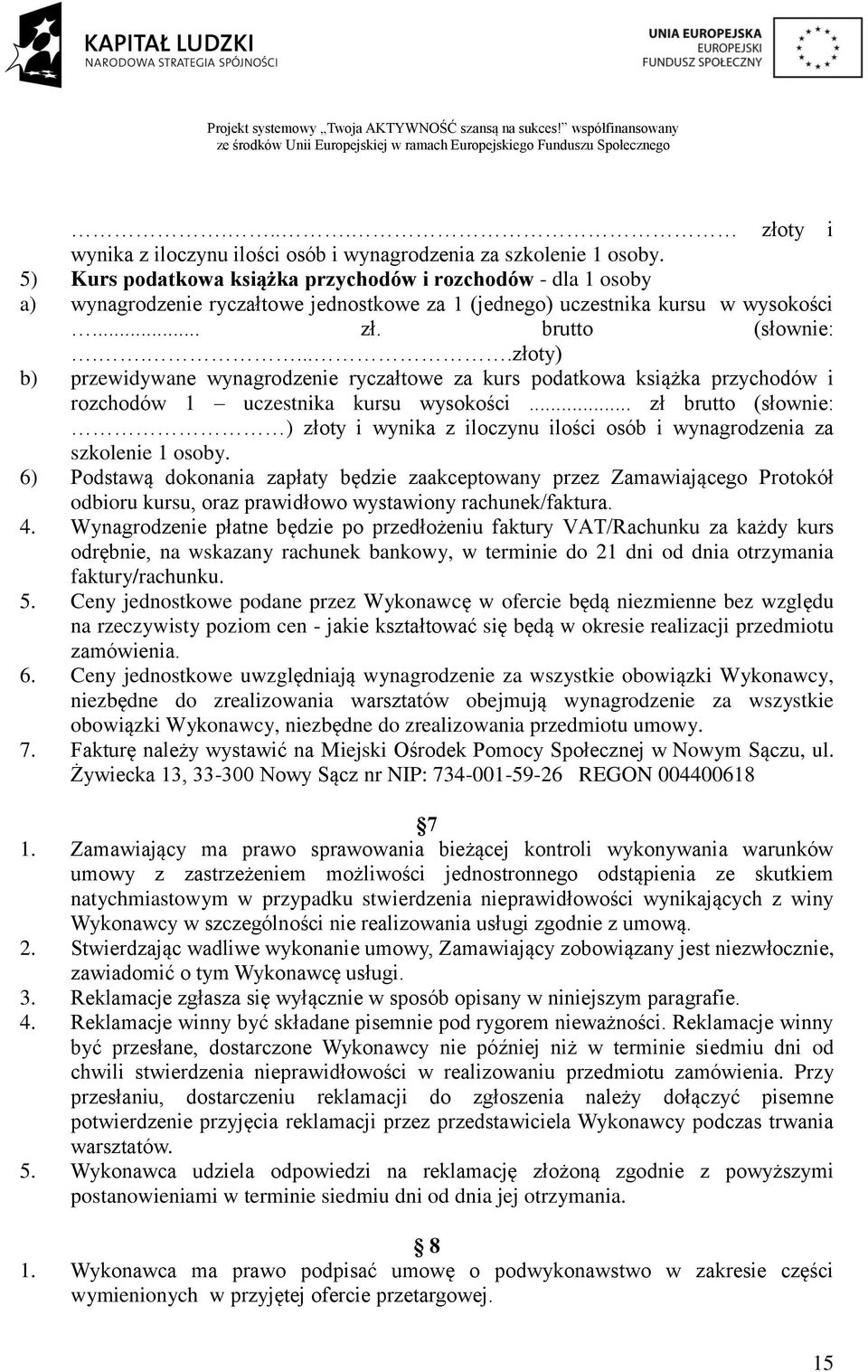 .....złoty) b) przewidywane wynagrodzenie ryczałtowe za kurs podatkowa książka przychodów i rozchodów 1 uczestnika kursu wysokości.