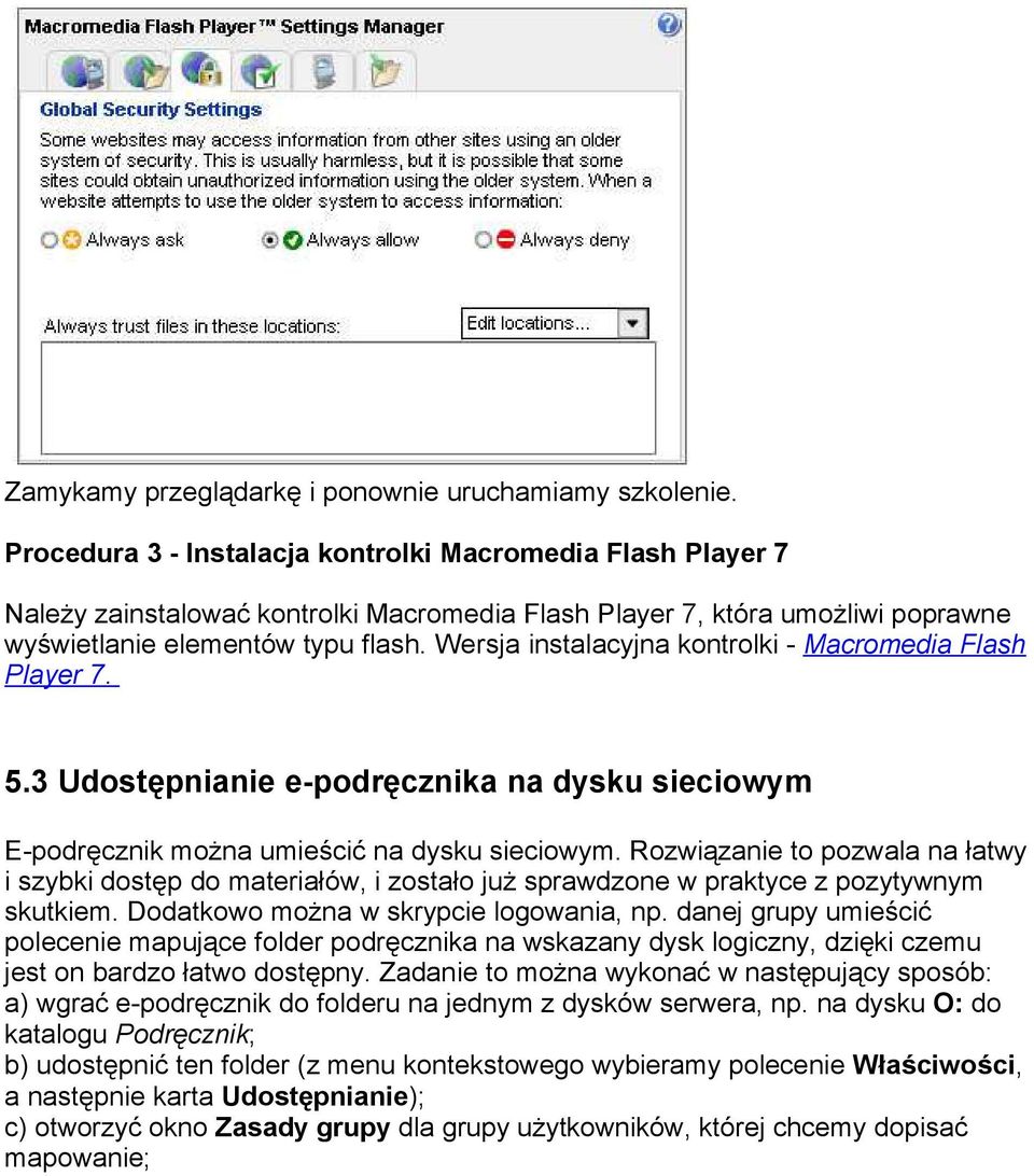 Wersja instalacyjna kontrolki - Macromedia Flash Player 7. 5.3 Udostępnianie e-podręcznika na dysku sieciowym E-podręcznik można umieścić na dysku sieciowym.