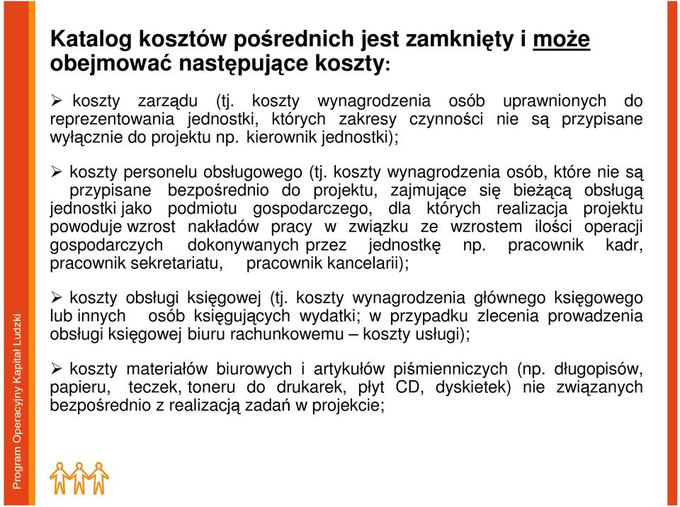 koszty wynagrodzenia osób, które nie są przypisane bezpośrednio do projektu, zajmujące się bieŝącą obsługą jednostki jako podmiotu gospodarczego, dla których realizacja projektu powoduje wzrost