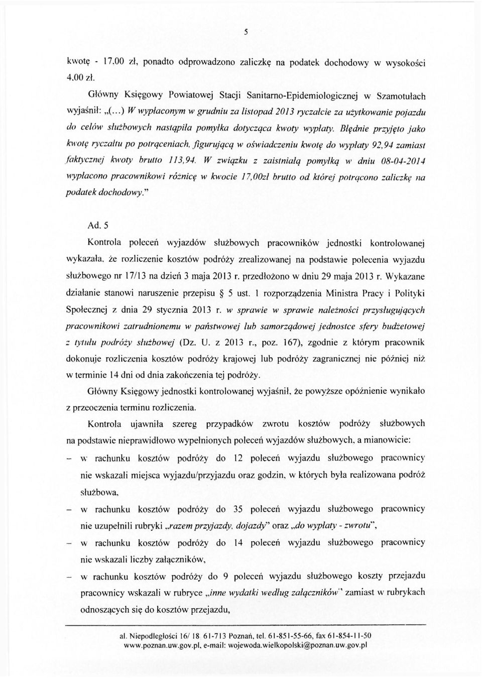 Błędnie przyjęto jako kwotę ryczałtu po potrąceniach, figurującą w oświadczeniu kwotę do wypłaty 92,94 zamiast faktycznej kwoty brutto 113,94.