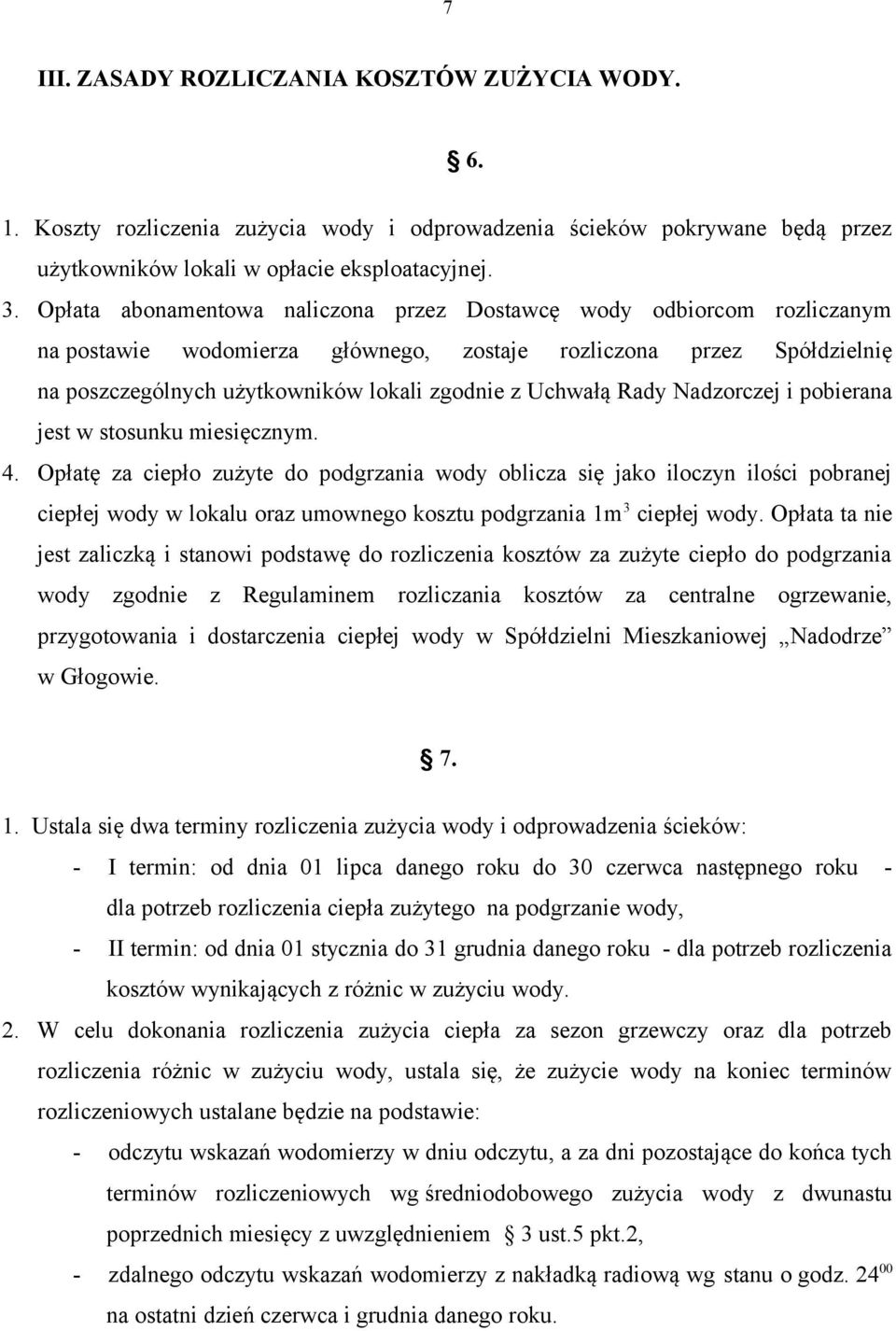 Rady Nadzorczej i pobierana jest w stosunku miesięcznym. 4.