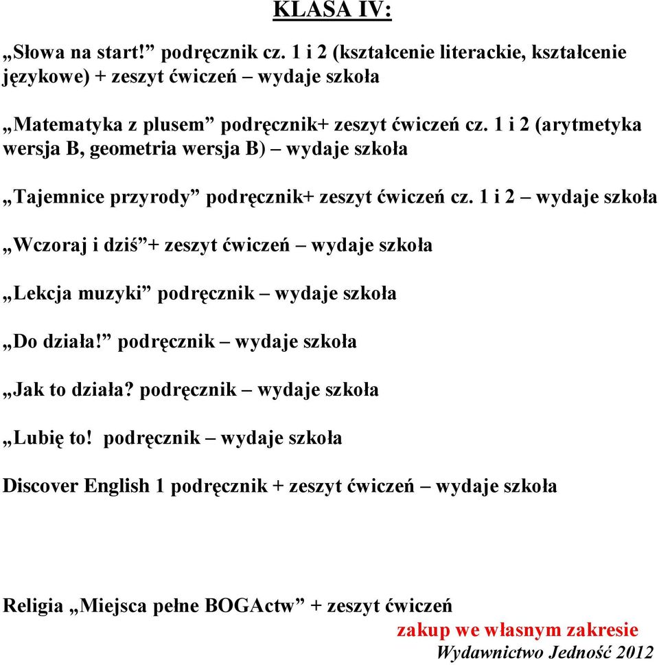 1 i 2 (arytmetyka wersja B, geometria wersja B) wydaje szkoła Tajemnice przyrody podręcznik+ zeszyt ćwiczeń cz.