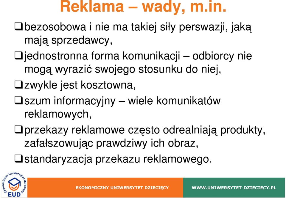 komunikacji odbiorcy nie mogą wyrazić swojego stosunku do niej, zwykle jest kosztowna,