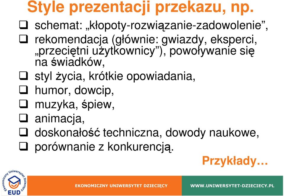 eksperci, przeciętni uŝytkownicy ), powoływanie się na świadków, styl Ŝycia,