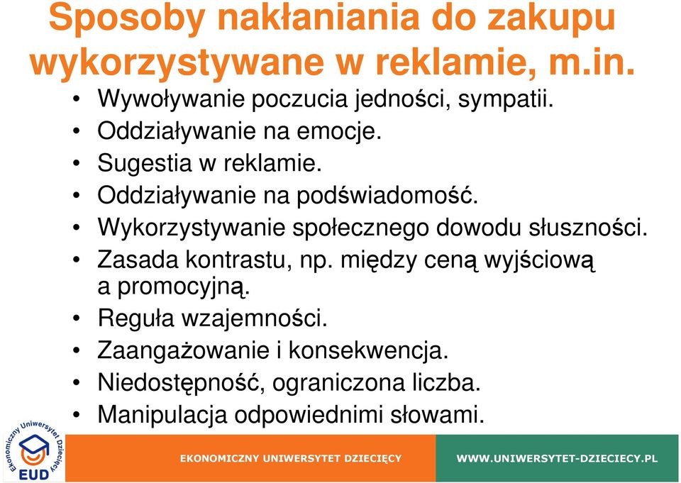 Oddziaływanie na podświadomość. Wykorzystywanie społecznego dowodu słuszności. Zasada kontrastu, np.