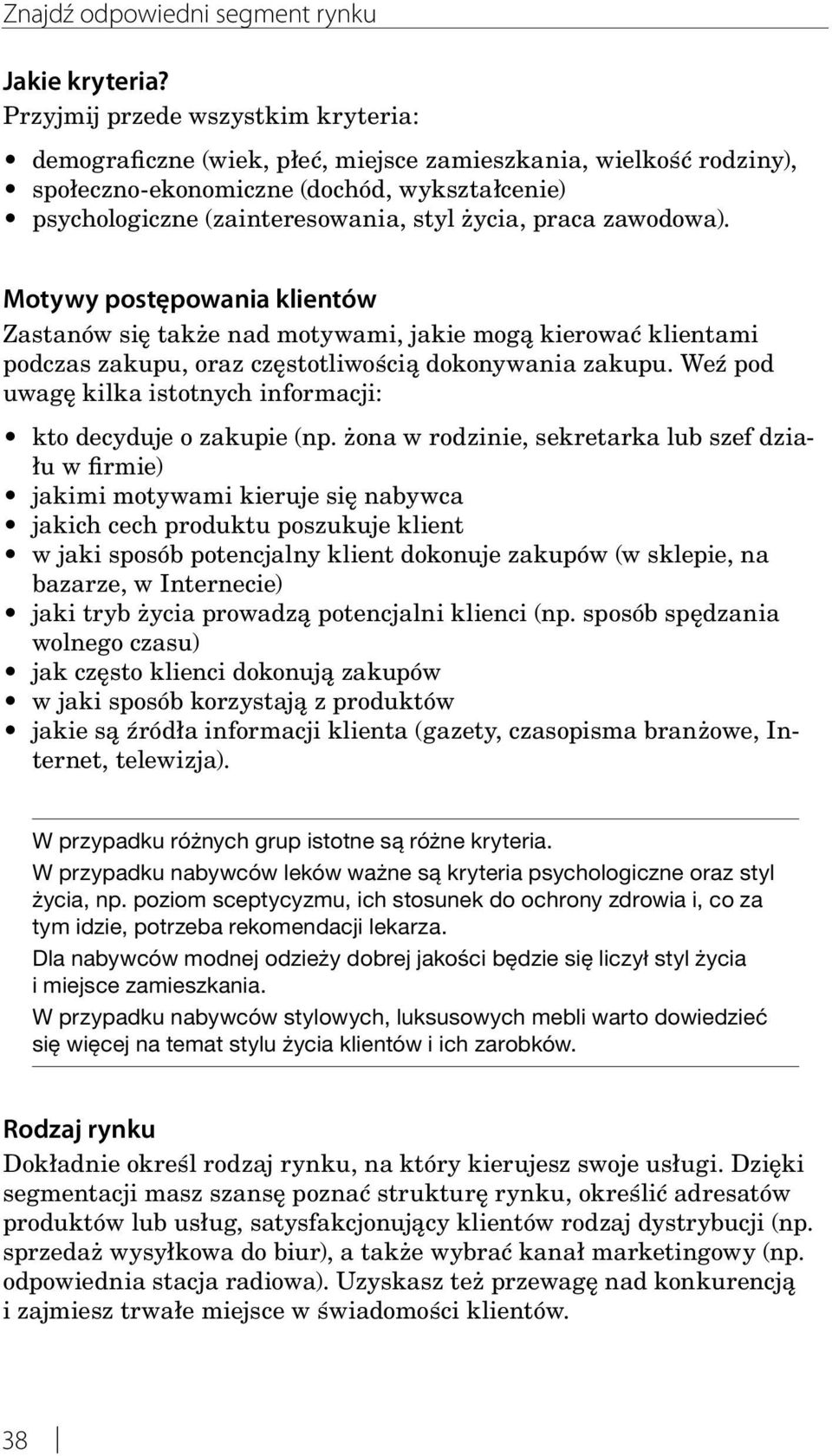 praca zawodowa). Motywy postępowania klientów Zastanów się także nad motywami, jakie mogą kierować klientami podczas zakupu, oraz częstotliwością dokonywania zakupu.