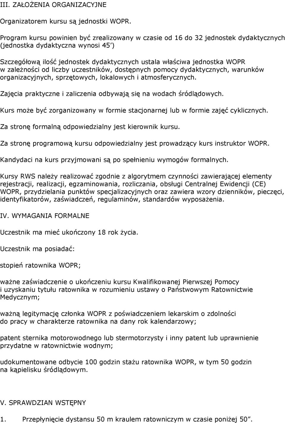 zależności od liczby uczestników, dostępnych pomocy dydaktycznych, warunków organizacyjnych, sprzętowych, lokalowych i atmosferycznych.