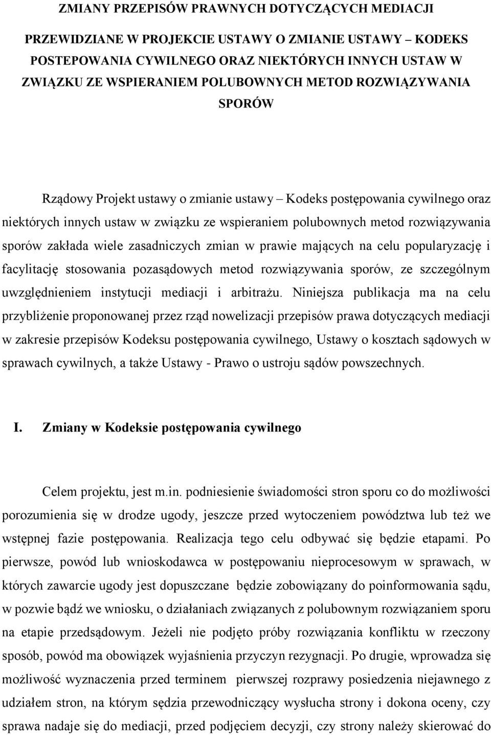 zasadniczych zmian w prawie mających na celu popularyzację i facylitację stosowania pozasądowych metod rozwiązywania sporów, ze szczególnym uwzględnieniem instytucji mediacji i arbitrażu.