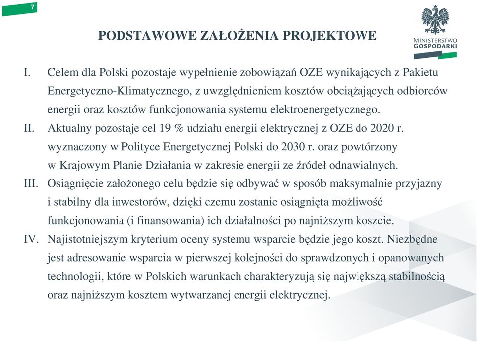 elektroenergetycznego. II. Aktualny pozostaje cel 19 % udziału energii elektrycznej z OZE do 2020 r. wyznaczony w Polityce Energetycznej Polski do 2030 r.