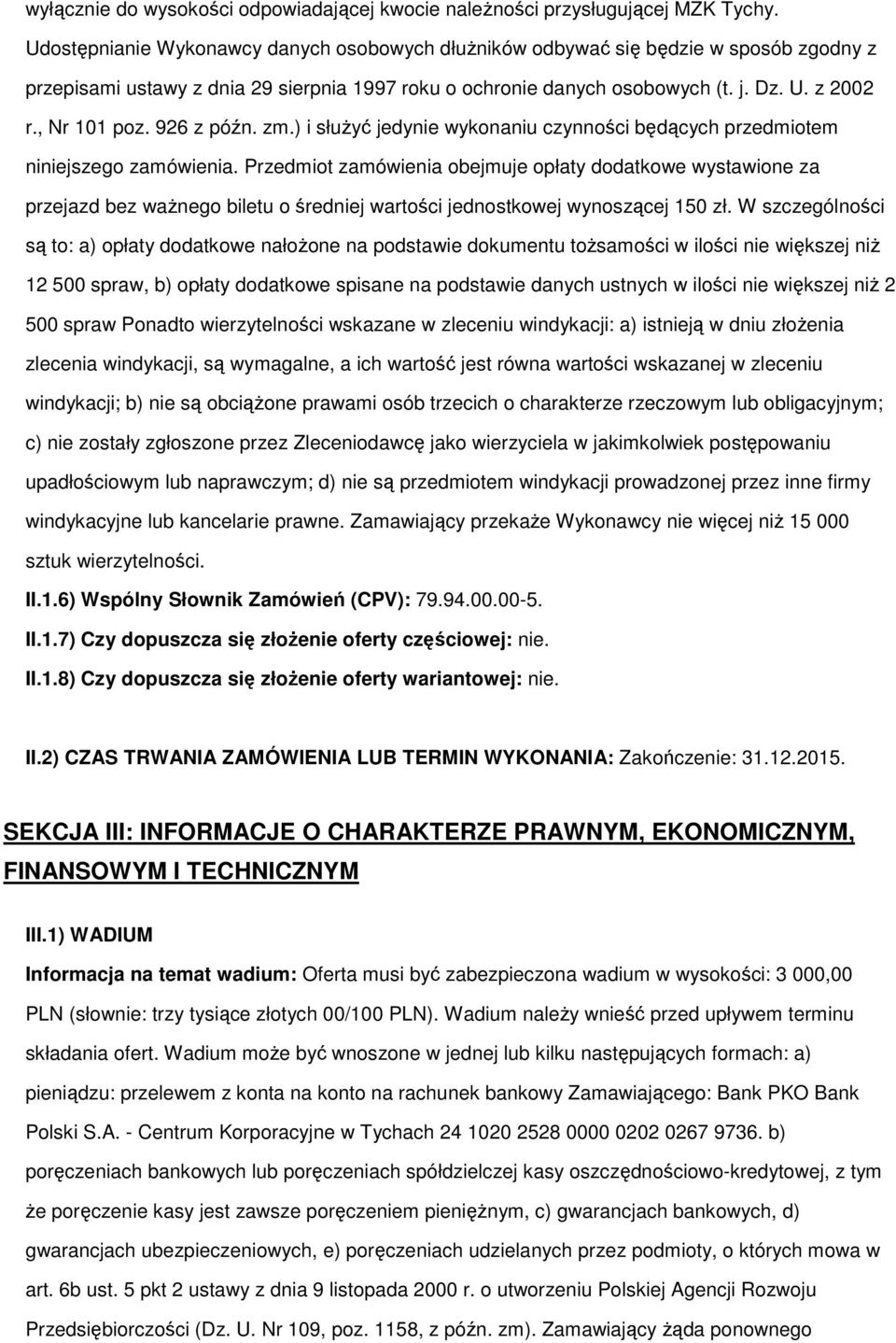 926 z późn. zm.) i służyć jedynie wykonaniu czynności będących przedmiotem niniejszego zamówienia.