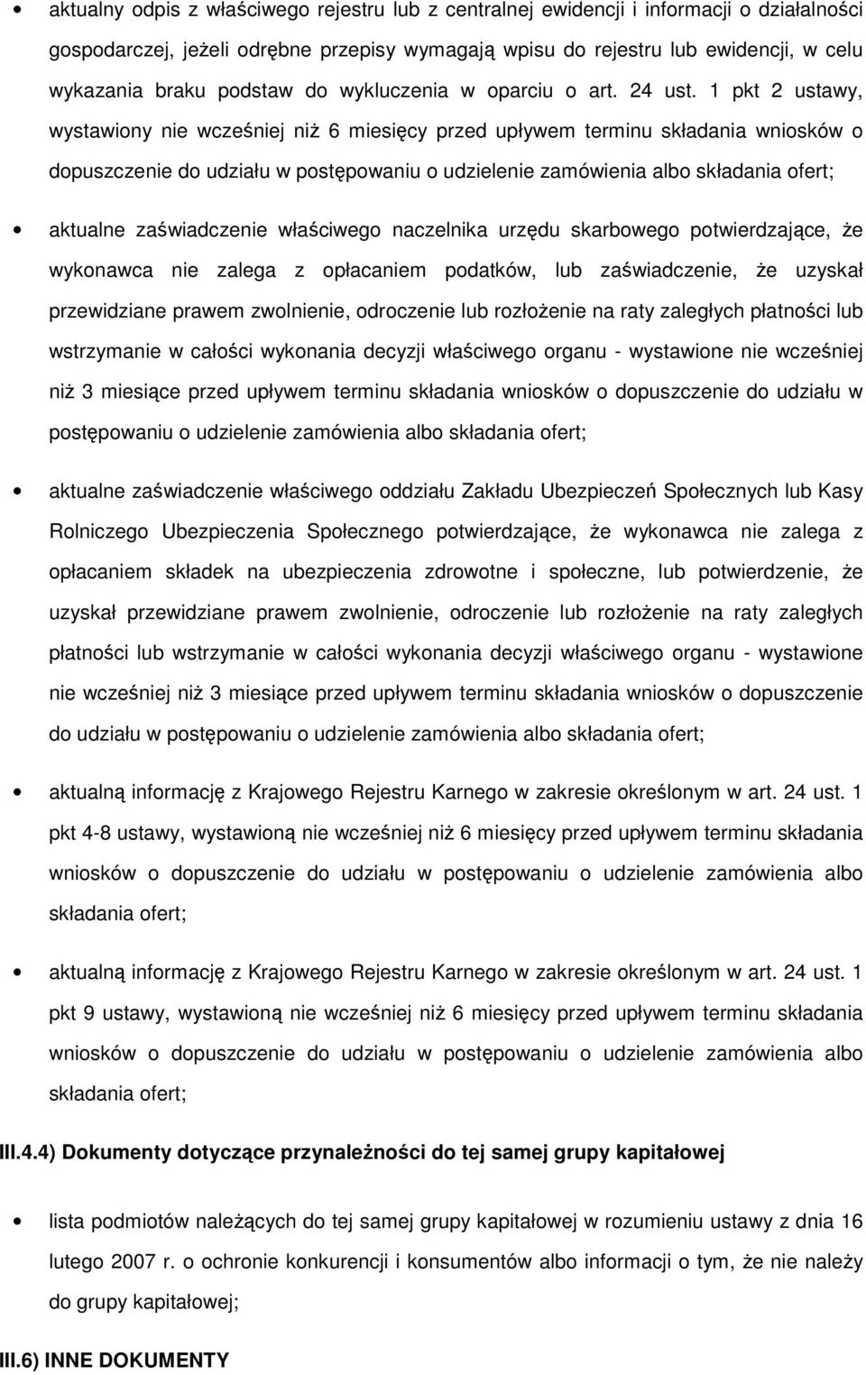 1 pkt 2 ustawy, wystawiony nie wcześniej niż 6 miesięcy przed upływem terminu składania wniosków o dopuszczenie do udziału w postępowaniu o udzielenie zamówienia albo składania ofert; aktualne