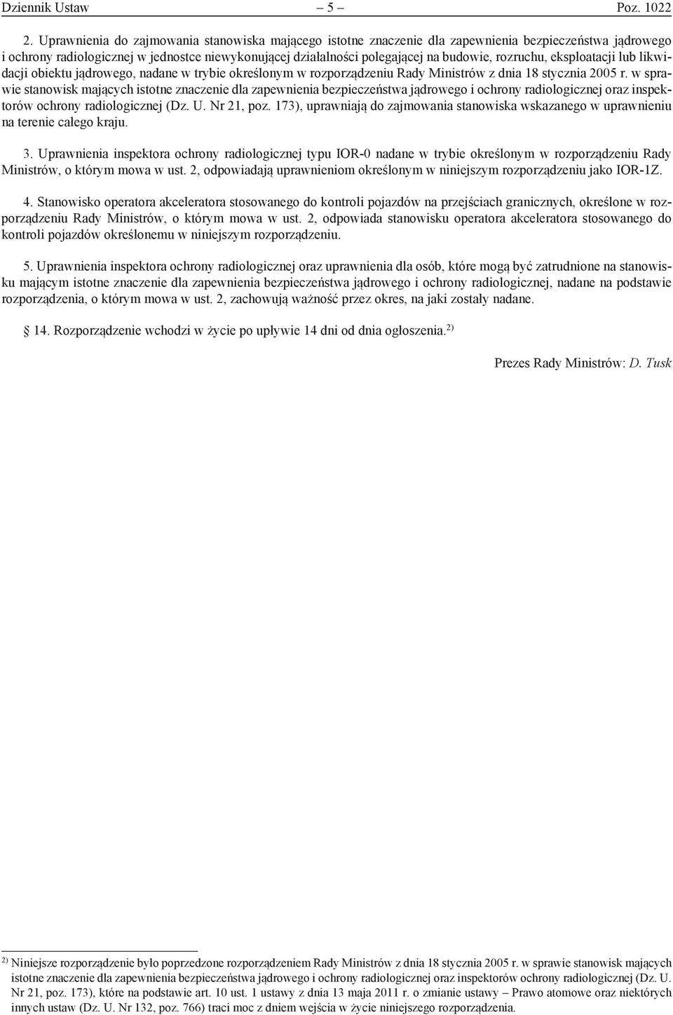 rozruchu, eksploatacji lub likwidacji obiektu jądrowego, nadane w trybie określonym w rozporządzeniu Rady Ministrów z dnia 18 stycznia 2005 r.