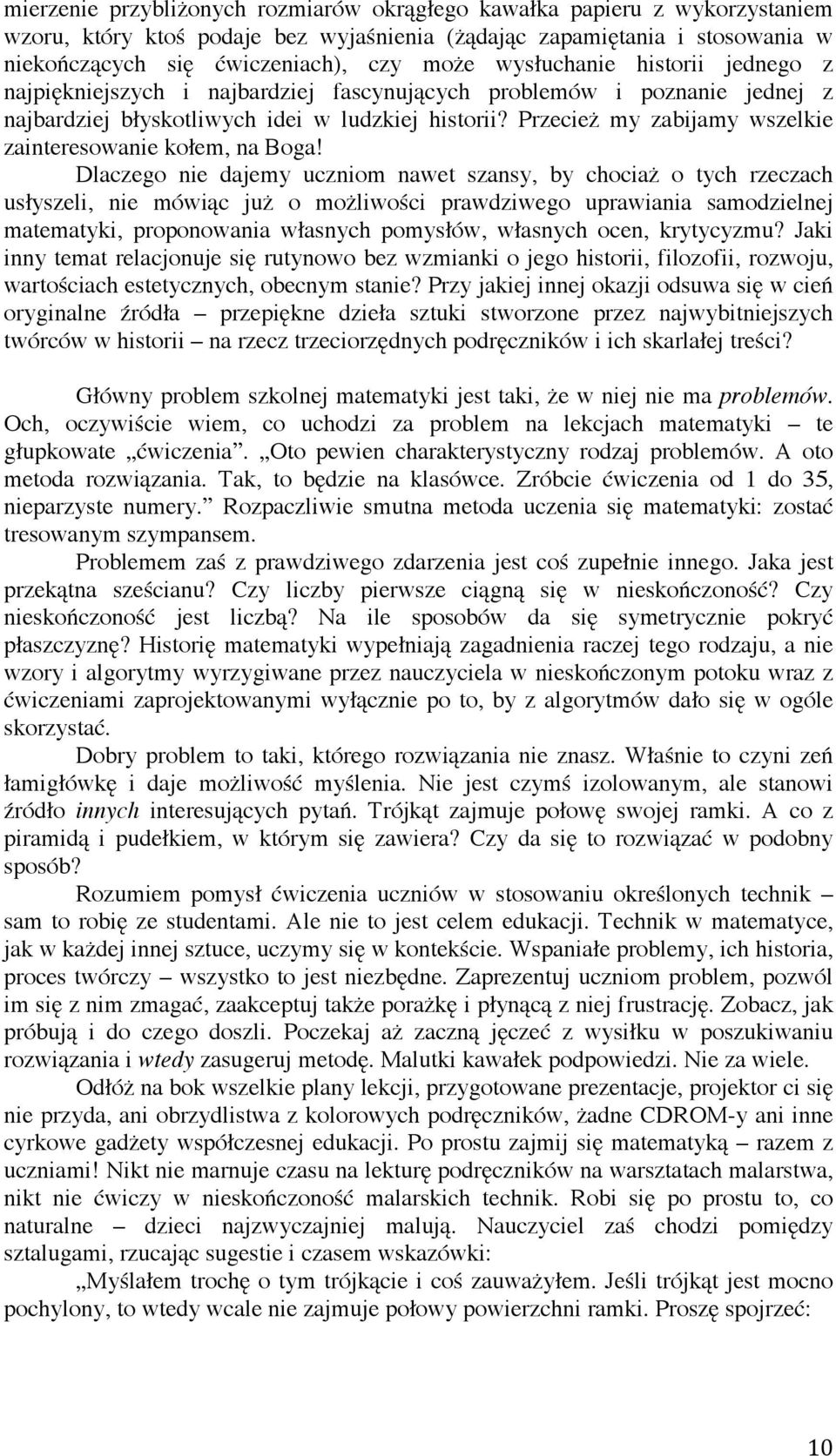 Przecież my zabijamy wszelkie zainteresowanie kołem, na Boga!