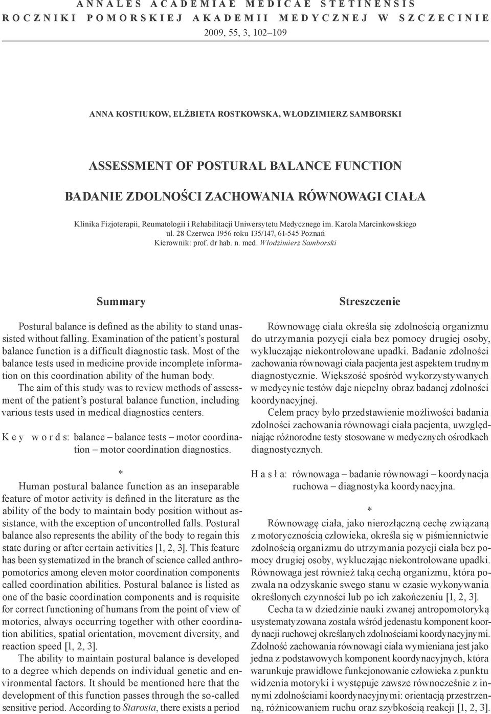28 Czerwca 1956 roku 135/147, 61-545 Poznań Kierownik: prof. dr hab. n. med. Włodzimierz Samborski Summary Postural balance is defined as the ability to stand unassisted without falling.