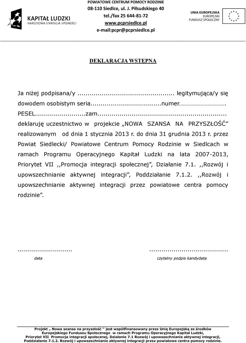 przez Powiat Siedlecki/ Powiatowe Centrum Pomocy Rodzinie w Siedlcach w ramach Programu Operacyjnego Kapitał Ludzki na lata 2007-2013, Priorytet