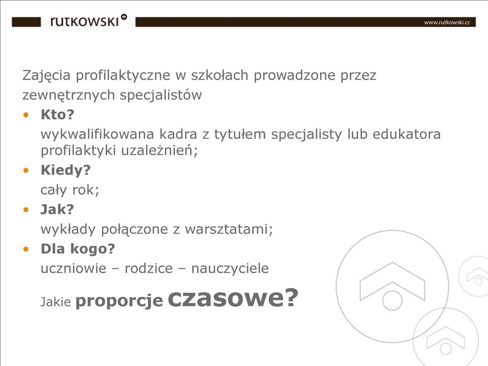 wykwalifikowana kadra z tytułem specjalisty lub edukatora profilaktyki