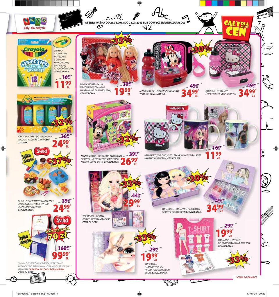 * 24 MINNIE MOUSE ZESTAW DO TWORZENIA BIŻUTERII LUB ZESTAW DO MALOWANIA NA FOLII (40124, 40155), 39 26 * HELLO KITTY, THE DOG, CLEO I FRANK, MOVIE STAR PLANET KUBEK CERAMICZNY, 9 16 SMIKI ZESTAW MASY