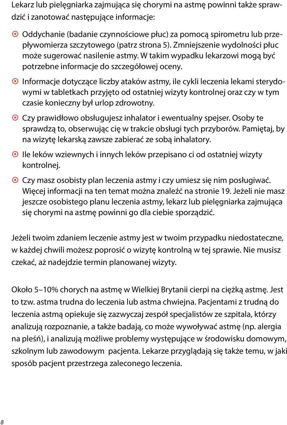 ~ ~ Informacje dotyczące liczby ataków astmy, ile cykli leczenia lekami sterydowymi w tabletkach przyjęto od ostatniej wizyty kontrolnej oraz czy w tym czasie konieczny był urlop zdrowotny.