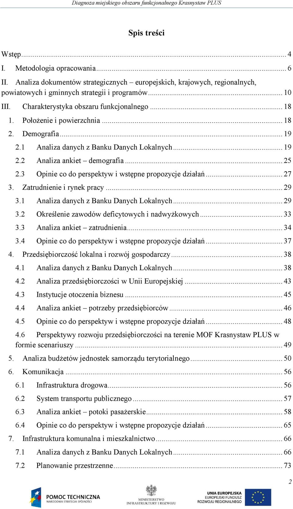 3 Opinie co do perspektyw i wstępne propozycje działań... 27 3. Zatrudnienie i rynek pracy... 29 3.1 Analiza danych z Banku Danych Lokalnych... 29 3.2 Określenie zawodów deficytowych i nadwyżkowych.