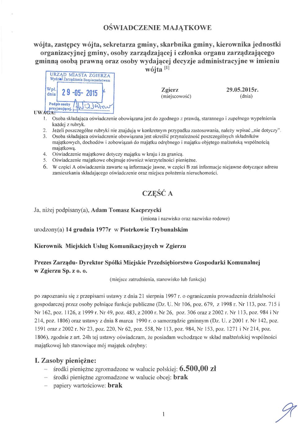 Osoba składająca oświadcze obowiązana jest do zgodnego z prawdą, starannego i zupełnego wypełnia każdej z rubryk. 2.