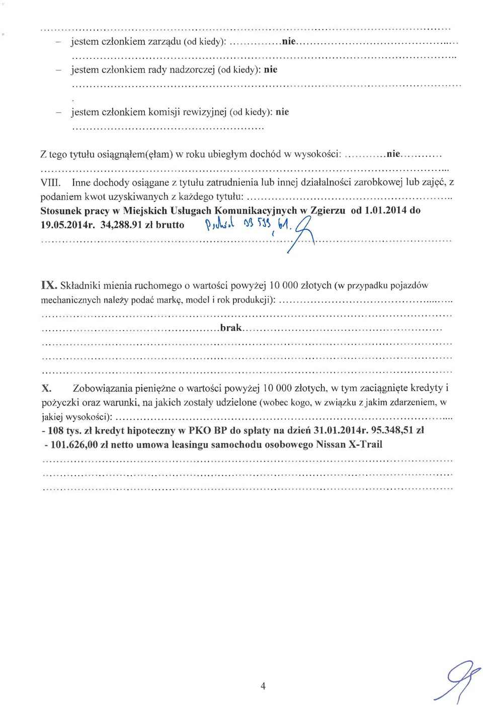 2014 do IX. Składniki mienia ruchomego o wartości powyżej 10 000 złotych (w przypadku pojazdów mechanicznych należy podać markę, model i rok produkcji): brak X.