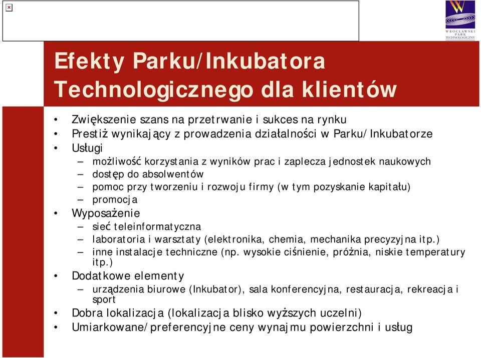 teleinformatyczna laboratoria i warsztaty (elektronika, chemia, mechanika precyzyjna itp.) inne instalacje techniczne (np. wysokie ciśnienie, próżnia, niskie temperatury itp.