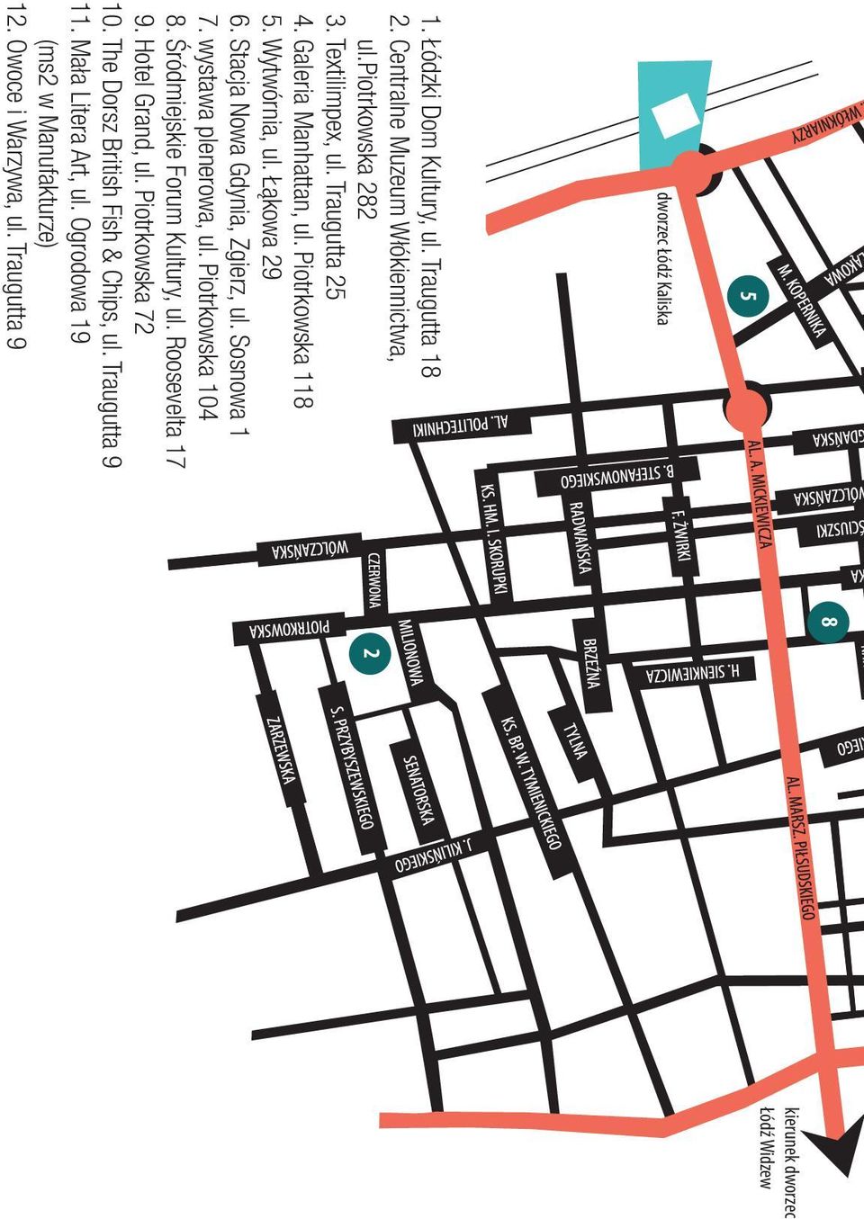 wystawa plenerowa, ul. Piotrkowska 104 8. Śródmiejskie Forum Kultury, ul. Roosevelta 17 9. Hotel Grand, ul. Piotrkowska 72 10.