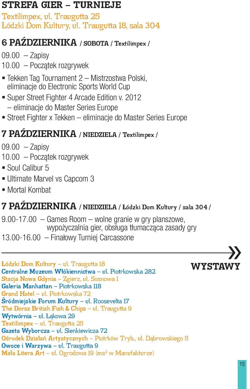 2012 eliminacje do Master Series Europe Street Fighter x Tekken eliminacje do Master Series Europe 7 PAŹDZIERNIKA / NIEDZIELA / Textilimpex / 09.00 Zapisy 10.