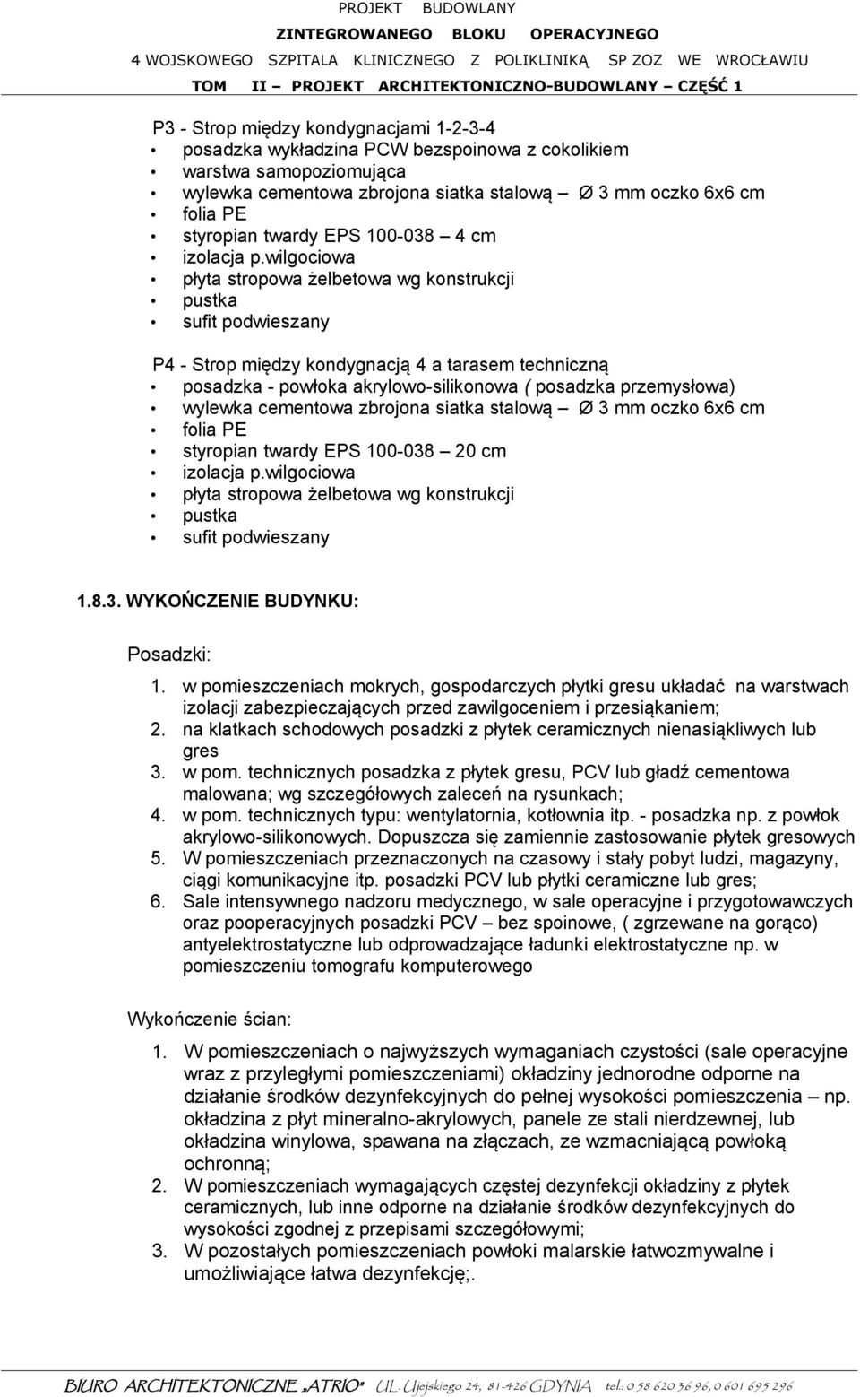 wilgociowa płyta stropowa żelbetowa wg konstrukcji pustka sufit podwieszany P4 - Strop między kondygnacją 4 a tarasem techniczną posadzka - powłoka akrylowo-silikonowa ( posadzka przemysłowa) wylewka