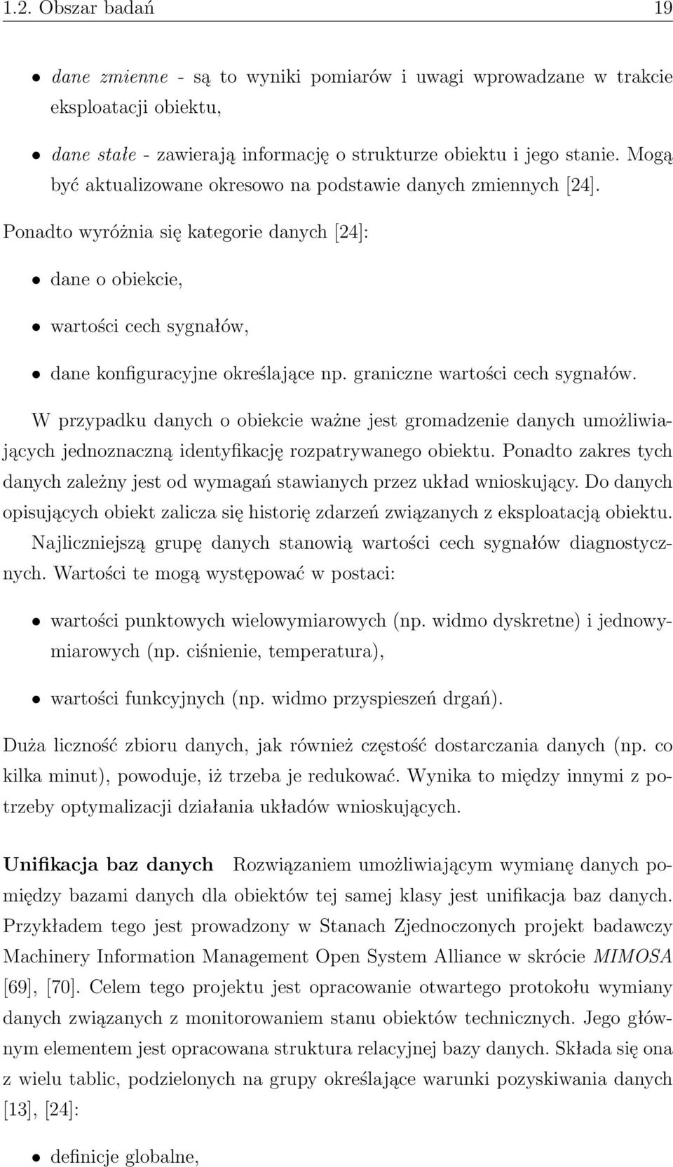 graniczne wartości cech sygnałów. W przypadku danych o obiekcie ważne jest gromadzenie danych umożliwiających jednoznaczną identyfikację rozpatrywanego obiektu.