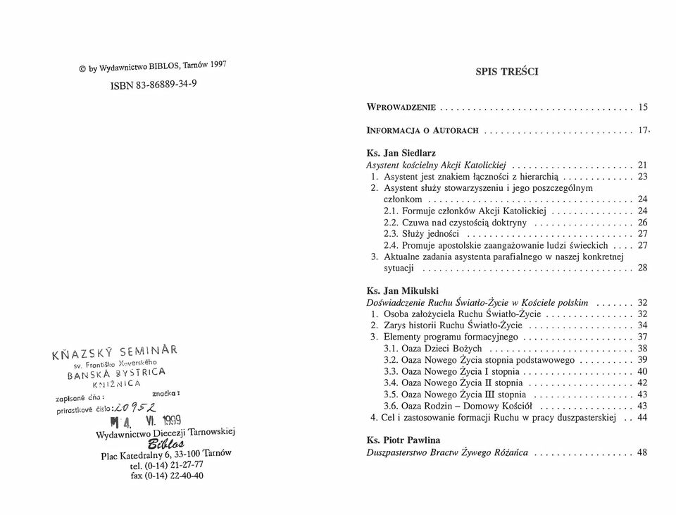 .. 26 2.3. Służy jedności..... 27 2.4. Promuje apostolskie zaangażowanie ludzi świeckich... 27 3. Aktualne zadania asystenta parafialnego w naszej konkretnej sytuacji...... 28 KNAZSKY SEM\NAR sv.