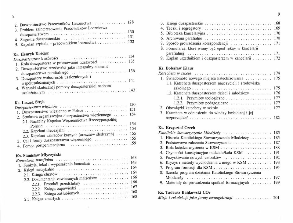 Duszpasterstwo trzeźwości jako integralny element duszpasterstwa parafialnego... 3. Duszpasterz wobec osób uzależnionych i współuzależnionych.... 4.