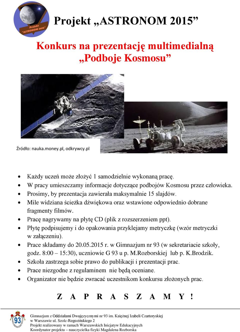 W pracy umieszczamy informacje dotyczące podbojów Kosmosu przez człowieka.